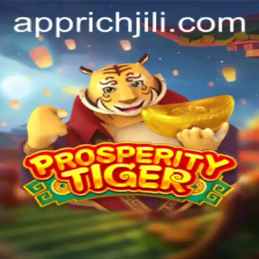 Discover the Exhilarating World of ProsperityTiger: Richjili's Latest Sensation